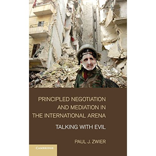 Principled Negotiation and Mediation in the International Arena: Talking with Evil