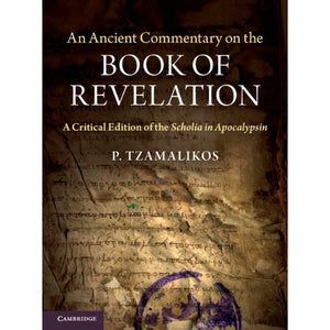 An Ancient Commentary on the Book of Revelation: A Critical Edition of the Scholia in Apocalypsin
