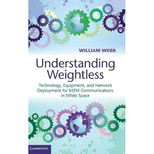 Understanding Weightless: Technology, Equipment, and Network Deployment for M2M Communications in White Space