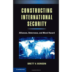 Constructing International Security: Alliances, Deterrence, and Moral Hazard