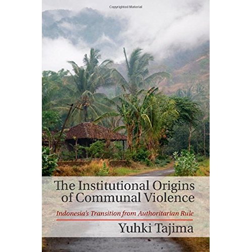 The Institutional Origins of Communal Violence: Indonesia's Transition from Authoritarian Rule
