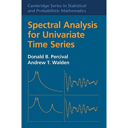 Spectral Analysis for Univariate Time Series: 51 (Cambridge Series in Statistical and Probabilistic Mathematics, Series Number 51)