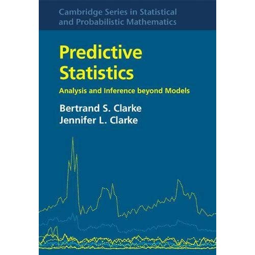 Predictive Statistics: Analysis and Inference beyond Models (Cambridge Series in Statistical and Probabilistic Mathematics)