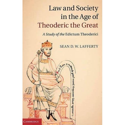 Law and Society in the Age of Theoderic the Great: A Study of the Edictum Theoderici