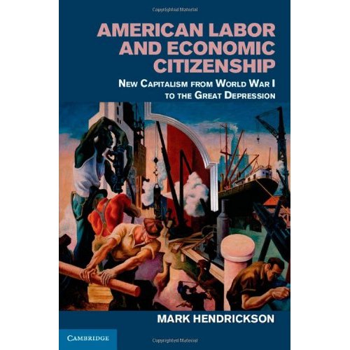 American Labor and Economic Citizenship: New Capitalism from World War I to the Great Depression
