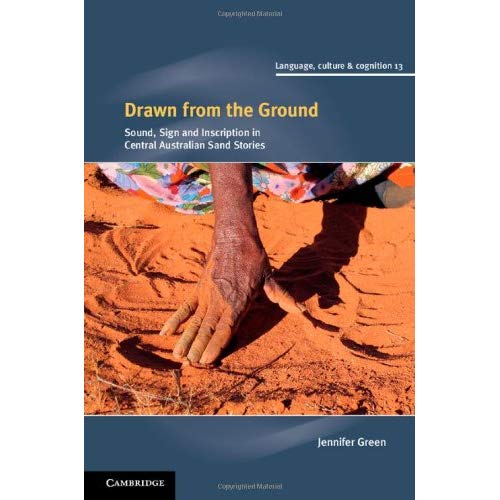 Drawn from the Ground: Sound, Sign and Inscription in Central Australian Sand Stories (Language Culture and Cognition)