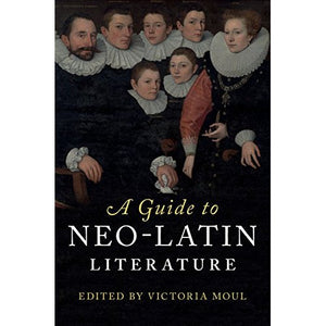 A Guide to Neo-Latin Literature