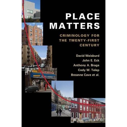 Place Matters: Criminology for the Twenty-First Century