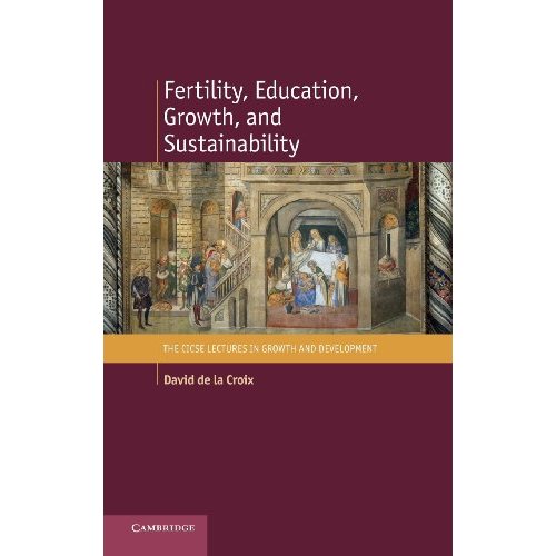 Fertility, Education, Growth, and Sustainability (The CICSE Lectures in Growth and Development)
