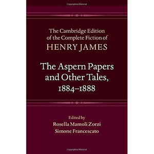 The Aspern Papers and Other Tales, 1884–1888: 27 (The Cambridge Edition of the Complete Fiction of Henry James, Series Number 27)