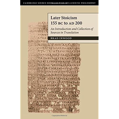 Later Stoicism 155 BC to AD 200: An Introduction and Collection of Sources in Translation (Cambridge Source Books in Post-hellenistic Philosophy)