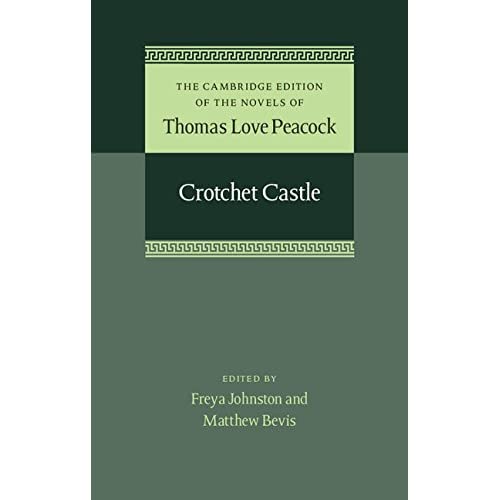 The Cambridge Edition of the Novels of Thomas Love Peacock: Crotchet Castle: 6 (The Cambridge Edition of the Novels of Thomas Love Peacock, Series Number 6)