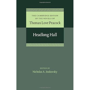 Headlong Hall (The Cambridge Edition of the Novels of Thomas Love Peacock, Series Number 1)