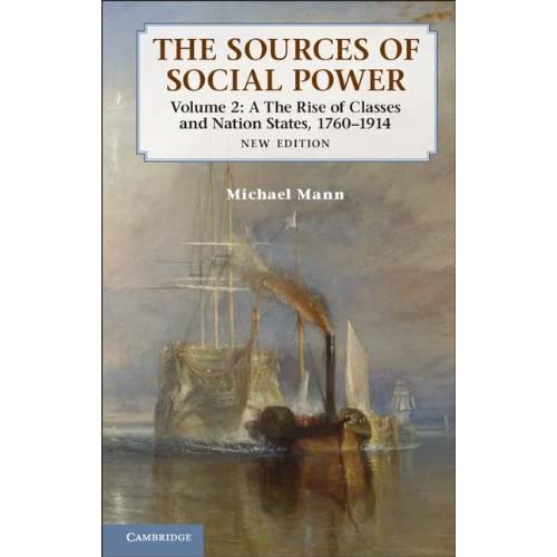 The Sources of Social Power: Volume 2, The Rise of Classes and Nation-States, 1760–1914