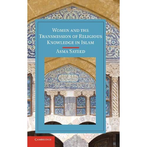 Women and the Transmission of Religious Knowledge in Islam (Cambridge Studies in Islamic Civilization)