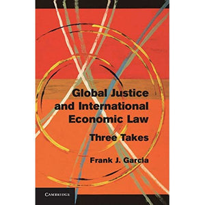 Global Justice and International Economic Law: Three Takes