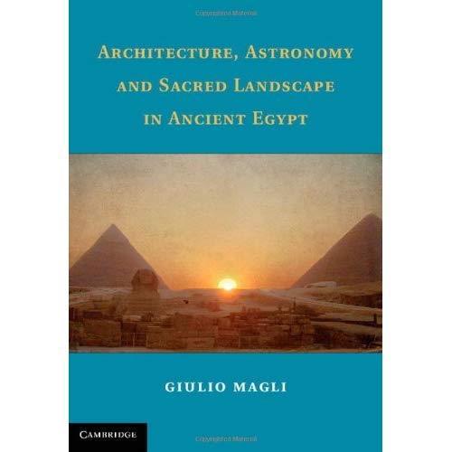 Architecture, Astronomy and Sacred Landscape in Ancient Egypt