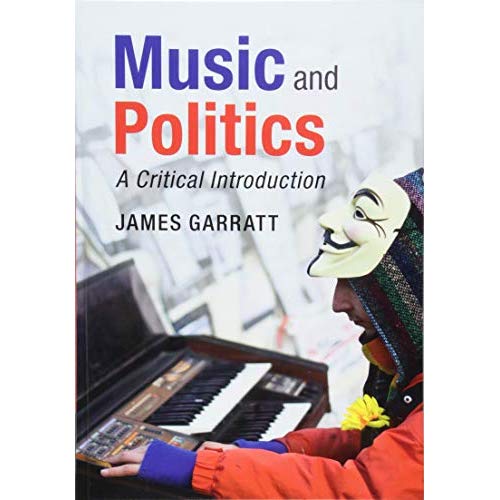 Music and Politics: A Critical Introduction (Cambridge Introductions to Music)