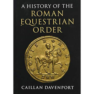 A History of the Roman Equestrian Order