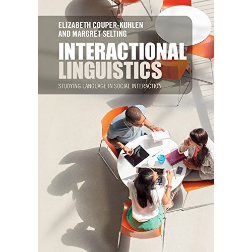 Interactional Linguistics: Studying Language in Social Interaction