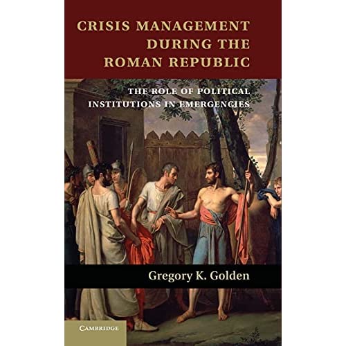 Crisis Management during the Roman Republic: The Role of Political Institutions in Emergencies