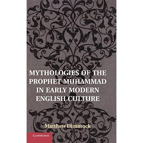 Mythologies of the Prophet Muhammad in Early Modern English Culture