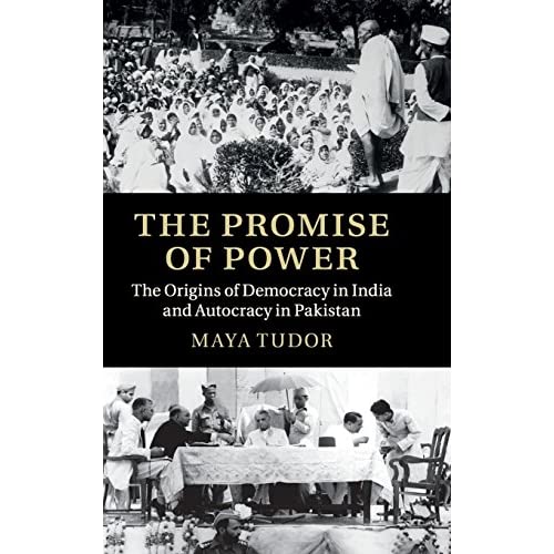 The Promise of Power: The Origins of Democracy in India and Autocracy in Pakistan