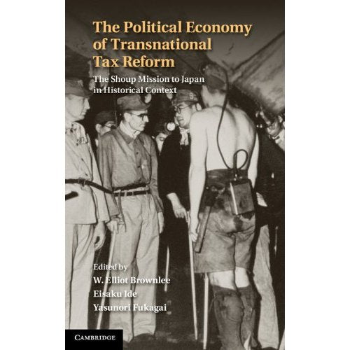 The Political Economy of Transnational Tax Reform: The Shoup Mission to Japan in Historical Context