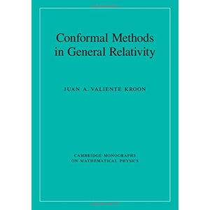 Conformal Methods in General Relativity (Cambridge Monographs on Mathematical Physics)