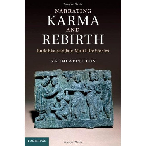 Narrating Karma and Rebirth: Buddhist and Jain Multi-Life Stories