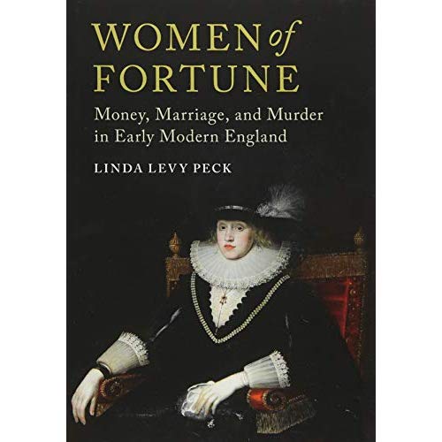 Women of Fortune: Money, Marriage, and Murder in Early Modern England