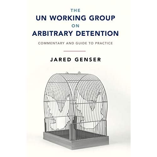 The UN Working Group on Arbitrary Detention: Commentary and Guide to Practice