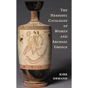 The Hesiodic  Catalogue of Women  and Archaic Greece