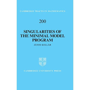 Singularities of the Minimal Model Program: 200 (Cambridge Tracts in Mathematics, Series Number 200)