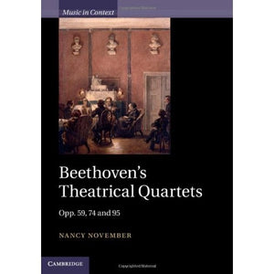 Beethoven's Theatrical Quartets: Opp. 59, 74 and 95 (Music in Context)