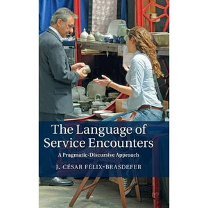 The Language of Service Encounters: A Pragmatic-Discursive Approach