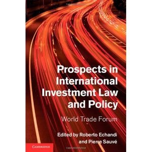 Prospects in International Investment Law and Policy: World Trade Forum