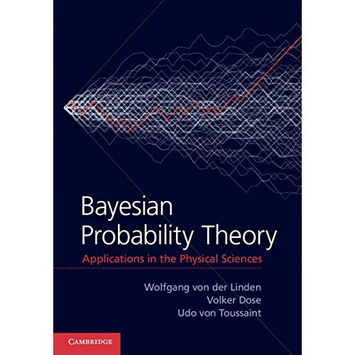 Bayesian Probability Theory: Applications in the Physical Sciences