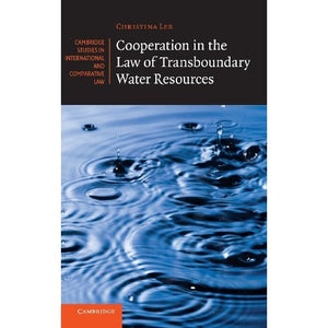 Cooperation in the Law of Transboundary Water Resources (Cambridge Studies in International and Comparative Law)