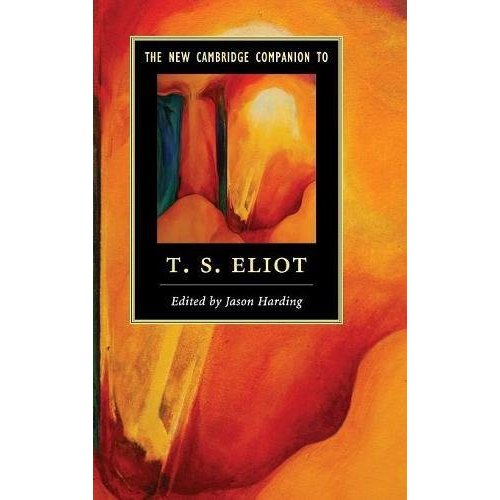 The New Cambridge Companion to T. S. Eliot (Cambridge Companions to Literature)