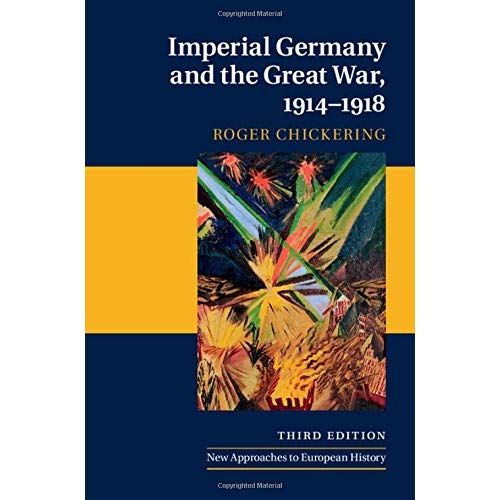 Imperial Germany and the Great War, 1914-1918 (New Approaches to European History)