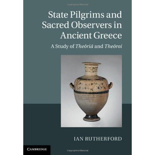 State Pilgrims and Sacred Observers in Ancient Greece: A Study of The?ri?and The?roi