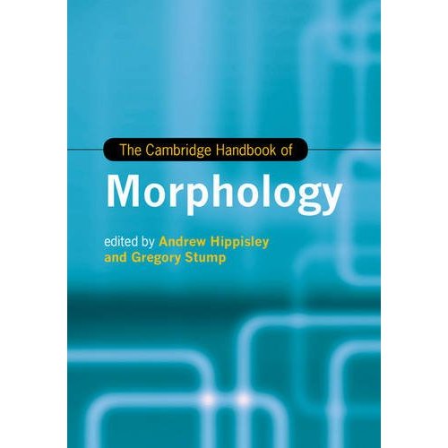 The Cambridge Handbook of Morphology (Cambridge Handbooks in Language and Linguistics)