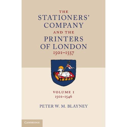 The Stationers' Company and the Printers of London, 1501–1557: Volume 1