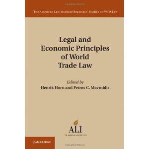 Legal and Economic Principles of World Trade Law (The American Law Institute Reporters Studies on WTO Law)