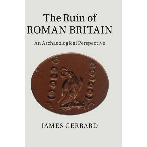 The Ruin of Roman Britain: An Archaeological Perspective