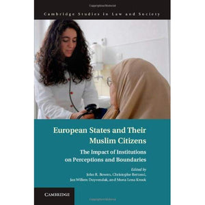 European States and their Muslim Citizens: The Impact of Institutions on Perceptions and Boundaries (Cambridge Studies in Law and Society)