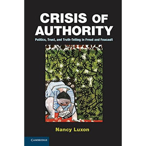 Crisis of Authority: Politics, Trust, and Truth-Telling in Freud and Foucault