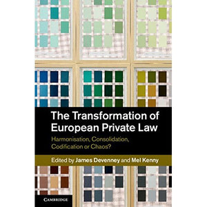 The Transformation of European Private Law: Harmonisation, Consolidation, Codification or Chaos?