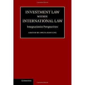 Investment Law within International Law: Integrationist Perspectives